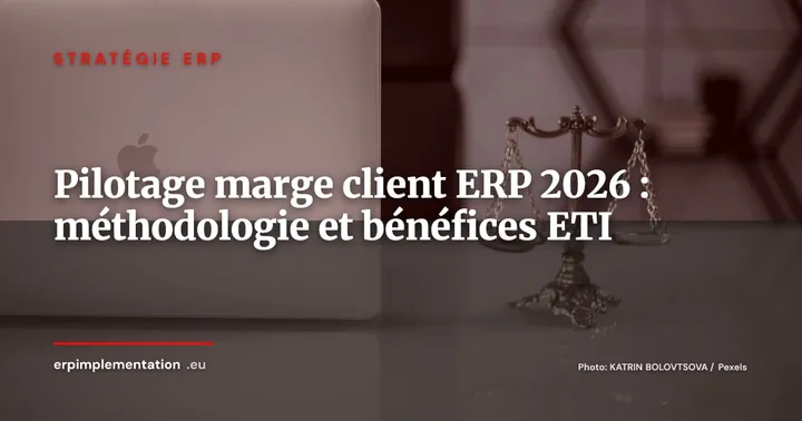 Pilotage de la marge brute par client dans l'ERP : méthodologie et bénéfices pour les ETI (2026) — Stratégie ERP
