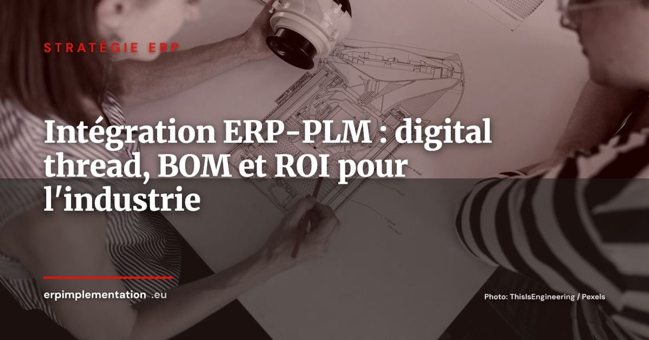 ERP et PLM : pourquoi coupler ces deux systèmes change la donne pour l'industrie en 2026
