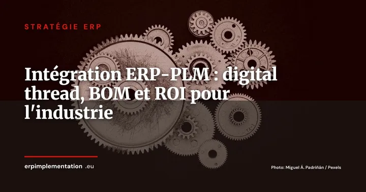 ERP et PLM : pourquoi coupler ces deux systèmes change la donne pour l'industrie en 2026 — Stratégie ERP