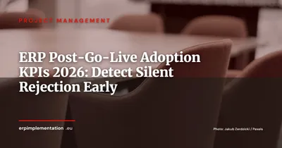 ERP Post-Go-Live Adoption: 8 KPIs to Detect Silent Rejection