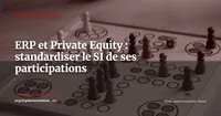 ERP et Private Equity : comment les fonds standardisent le SI de leurs participations