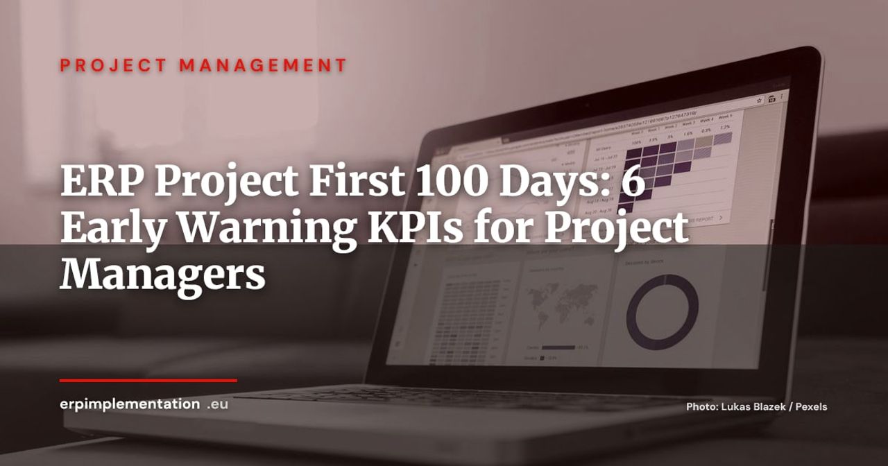 ERP Project First 100 Days: 6 KPIs That Signal Derailment