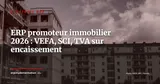 Quel ERP pour un promoteur immobilier en 2026 : VEFA, SCI et comptabilité promotion — Stratégie ERP