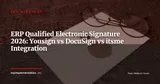 Yousign, DocuSign and itsme in Your ERP: QES Comparison and Integration Guide 2026 — ERP Strategy