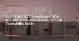 ERP and REACH/CLP Compliance: Managing SDS, SVHC Substances and Chemical Traceability — ERP Strategy