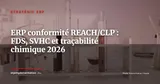 ERP et conformité REACH/CLP : gérer les FDS, les substances SVHC et la traçabilité chimique dans votre SI — Stratégie ERP