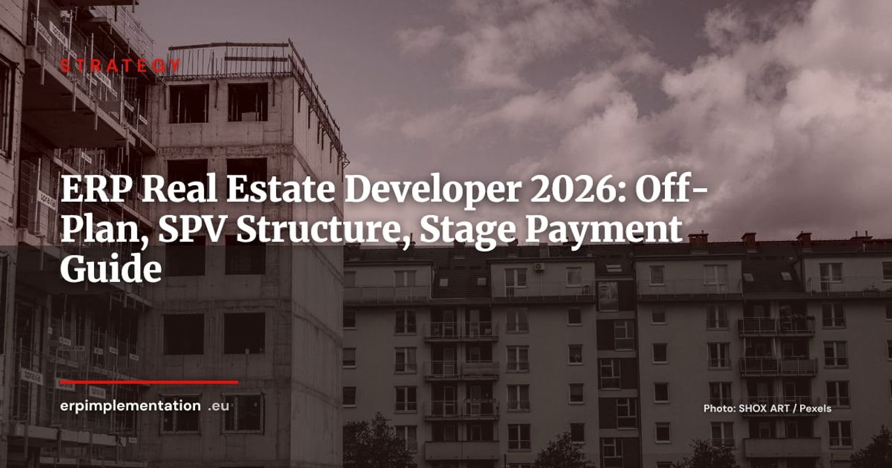 ERP for Property Developers in 2026: Off-Plan Sales, SPVs and Construction Accounting