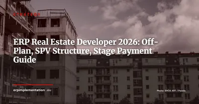 ERP for Property Developers in 2026: Off-Plan Sales, SPVs and Construction Accounting