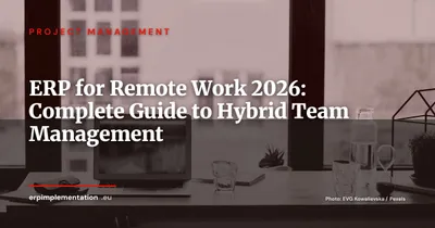 ERP and Remote Work: Managing Distributed Teams in the Hybrid Era