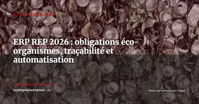 ERP et Responsabilité Élargie des Producteurs 2026 : tracer, déclarer et automatiser vos obligations éco-organismes