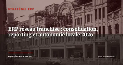 ERP pour réseaux de franchise : piloter 50 points de vente avec cohérence et autonomie locale