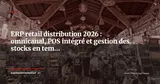 ERP retail et distribution : comment piloter l'omnicanal et les stocks en temps réel — ERP