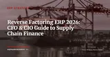 Reverse Factoring and Supply Chain Finance in ERP: How to Pay Suppliers Faster Without Touching Your Cash — ERP Strategy