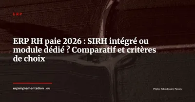 ERP et gestion RH/paie, SIRH intégré vs module dédié : le guide 2026