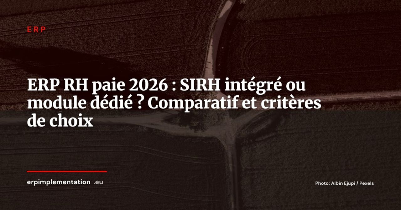ERP et gestion RH/paie, SIRH intégré vs module dédié : le guide 2026