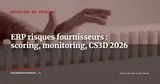 Scorer et piloter les risques fournisseurs dans votre ERP : méthode et modules 2026 — Gestion de projet