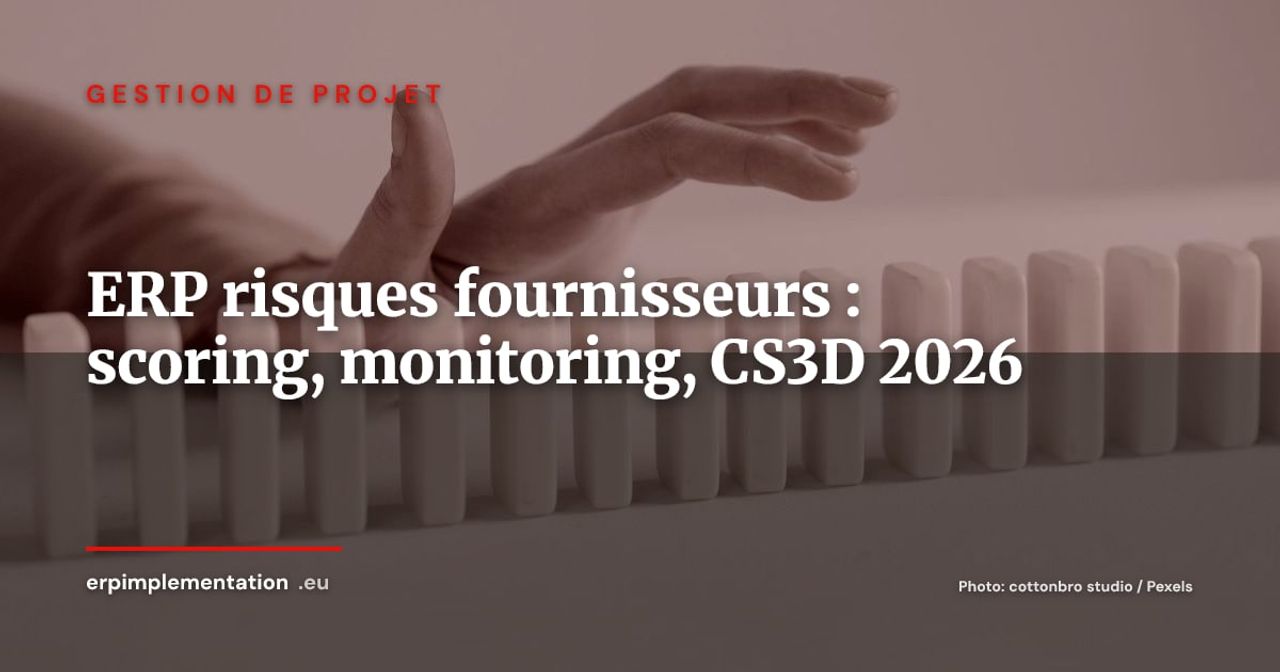 Scorer et piloter les risques fournisseurs dans votre ERP : méthode et modules 2026