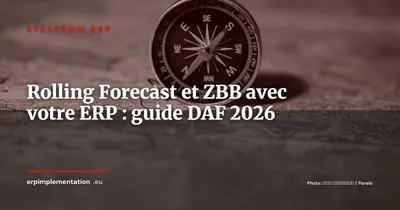Rolling Forecast et Zero-Based Budgeting avec votre ERP : méthode pratique pour DAF et contrôleurs de gestion