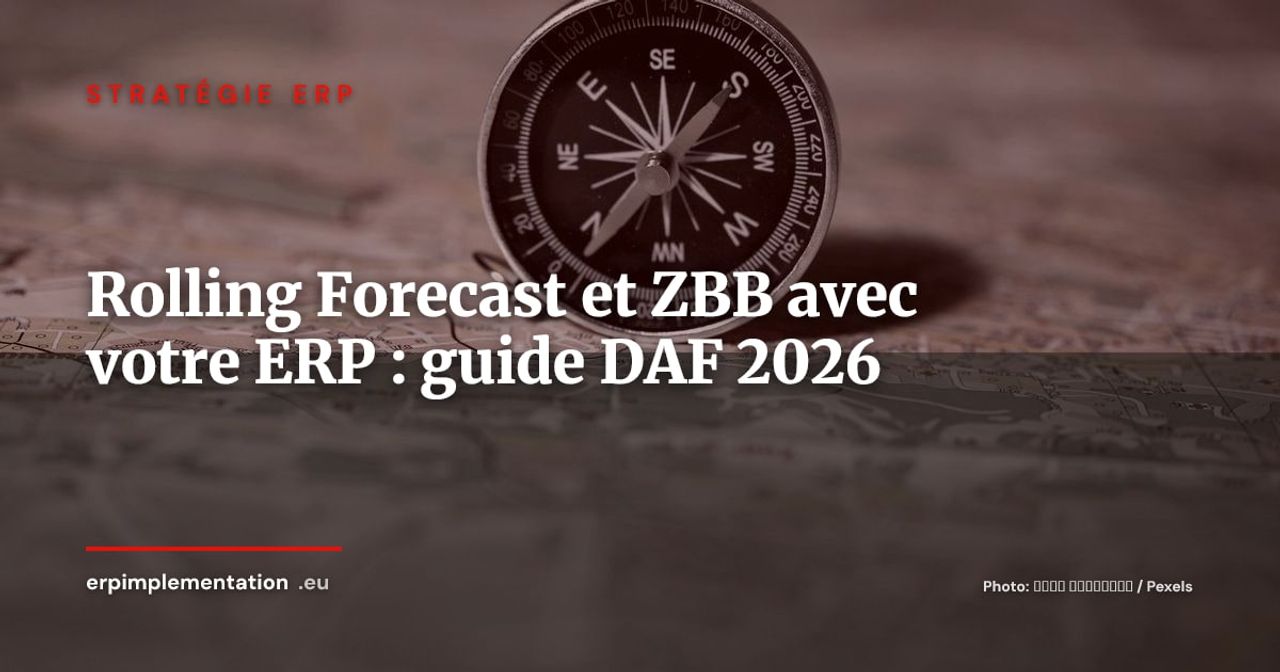 Rolling Forecast et Zero-Based Budgeting avec votre ERP : méthode pratique pour DAF et contrôleurs de gestion
