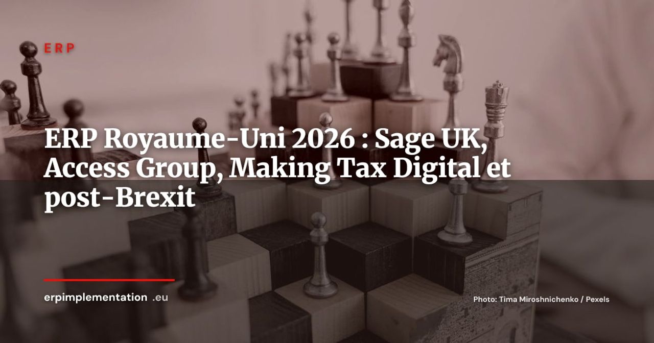 Marché ERP au Royaume-Uni, Sage UK, Access Group, MTD et défis post-Brexit