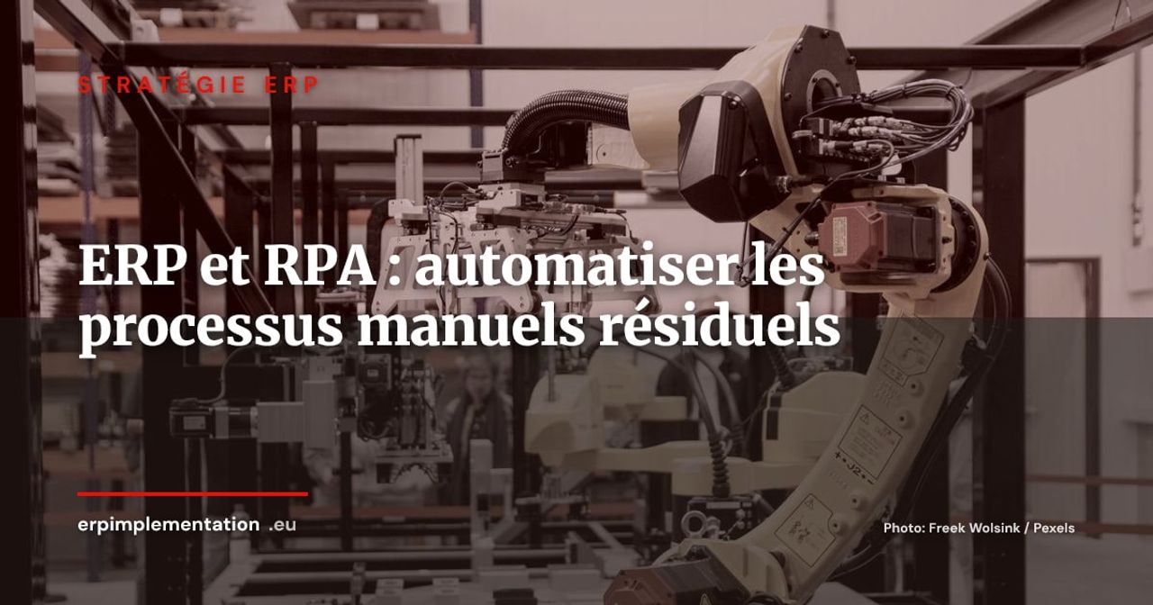 ERP et RPA : automatiser les processus manuels résiduels pour maximiser le ROI