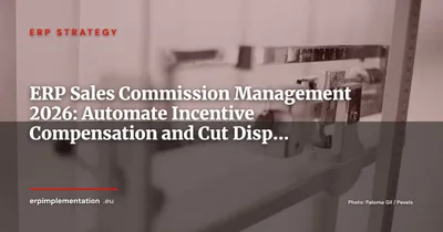 ERP and Sales Commission Management: Automate Calculations, Reduce Disputes in 2026