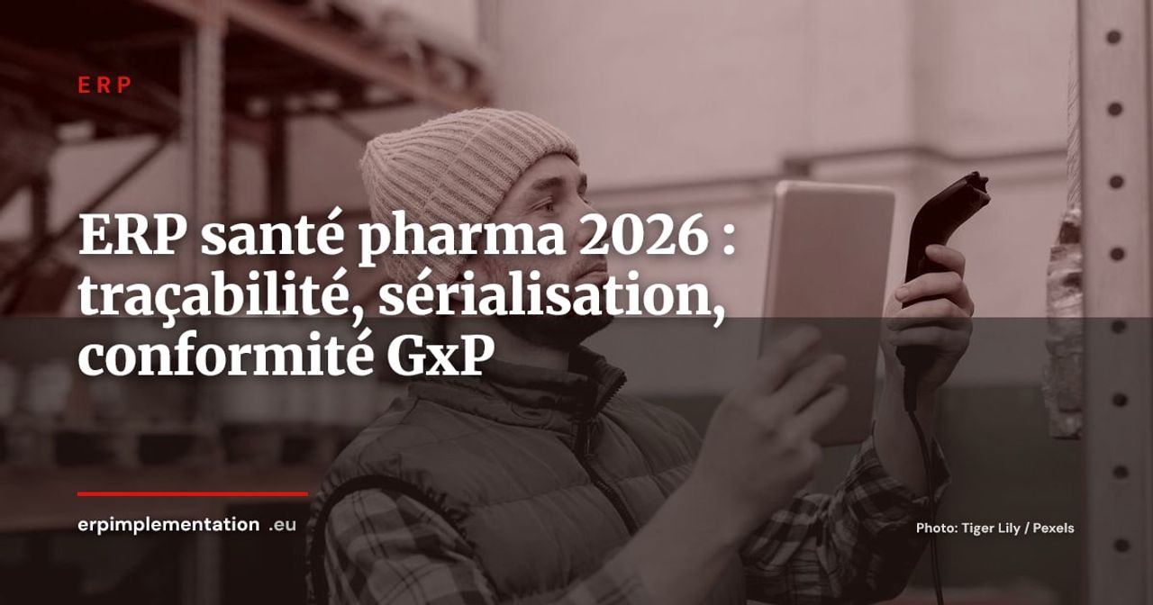 ERP santé et pharma : traçabilité, sérialisation et conformité réglementaire en 2026
