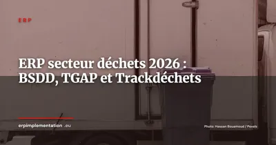 ERP secteur déchets et propreté : BSDD, TGAP, traçabilité ADEME -- quel logiciel choisir en 2026 ?