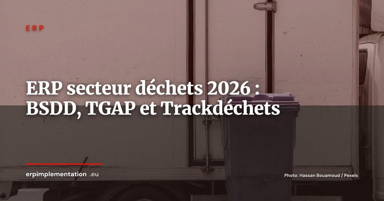 ERP secteur déchets et propreté : BSDD, TGAP, traçabilité ADEME -- quel logiciel choisir en 2026 ?