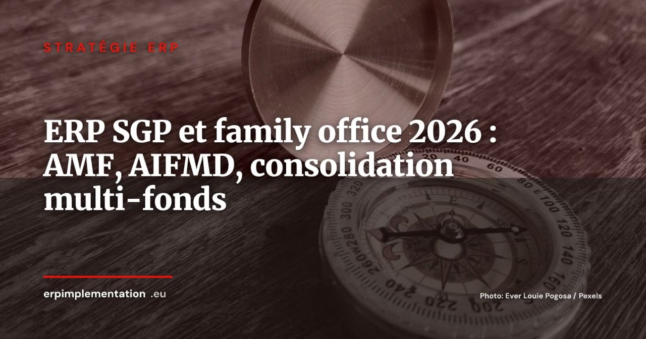 ERP pour les sociétés de gestion d'actifs (SGP) et family offices : contraintes AMF, AIFMD et consolidation multi-fonds en 2026
