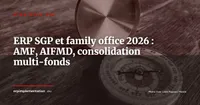 ERP pour les sociétés de gestion d'actifs (SGP) et family offices : contraintes AMF, AIFMD et consolidation multi-fonds en 2026