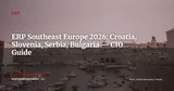 ERP in Southeast Europe: Complete Guide for Subsidiaries in Croatia, Slovenia, Serbia and Bulgaria (2026) — ERP