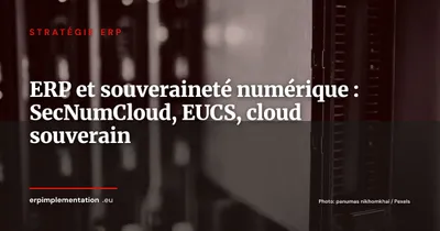 ERP et souveraineté numérique : SecNumCloud, EUCS et cloud souverain pour protéger vos données critiques