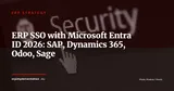 SSO and Microsoft Entra ID for Your ERP: 2026 Integration Guide for SAP, Dynamics 365, Odoo and Sage — ERP Strategy