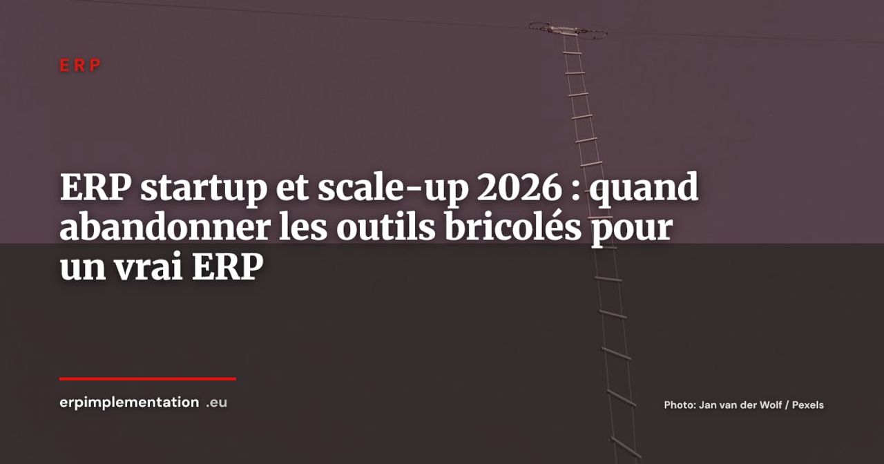 ERP pour startups et scale-ups, quand et comment passer à un vrai ERP
