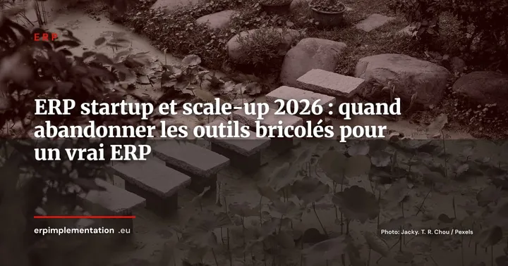 ERP pour startups et scale-ups, quand et comment passer à un vrai ERP — ERP