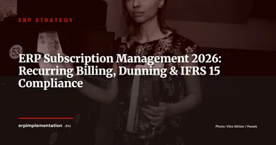 ERP and Subscription Management in 2026: Automating Recurring Billing and IFRS 15 for SaaS and B2B