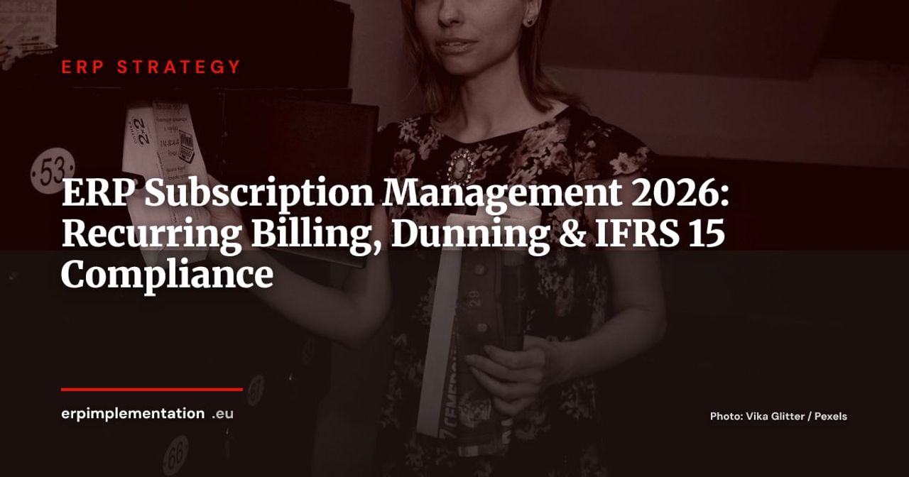 ERP and Subscription Management in 2026: Automating Recurring Billing and IFRS 15 for SaaS and B2B