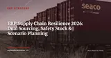 ERP and Supply Chain Resilience: Dual Sourcing, Dynamic Safety Stock and Disruption Scenarios — ERP Strategy