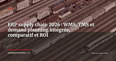 ERP et supply chain, WMS, TMS et demand planning : le guide intégré 2026