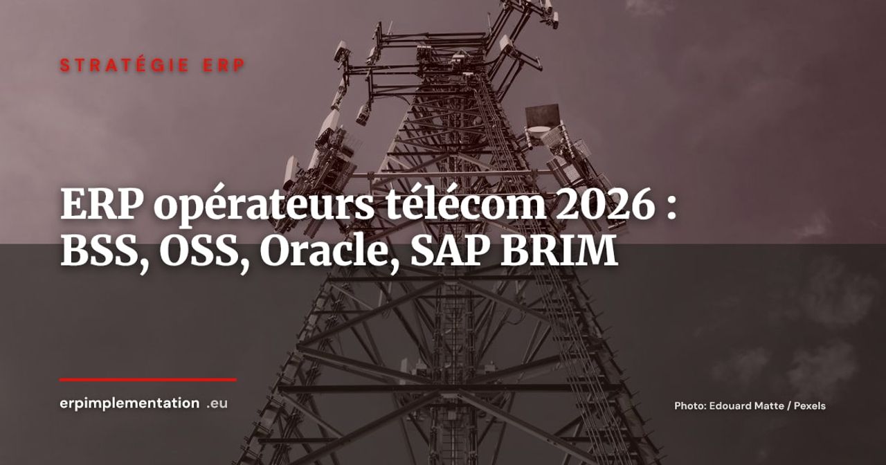 ERP pour les opérateurs télécom : BSS, OSS, Oracle Communications et SAP BRIM en 2026