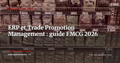 ERP et Trade Promotion Management (TPM) : déductions GMS, RFA et réconciliation pour industriels FMCG 2026