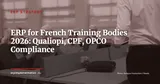 ERP for French Training Organizations: Qualiopi, CPF & OPCO Compliance Guide (2026) — ERP Strategy