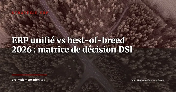 ERP unifié vs best-of-breed 2026 : la matrice de décision pour DSI d'ETI — Stratégie ERP