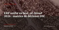 ERP unifié vs best-of-breed 2026 : la matrice de décision pour DSI d'ETI