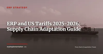 ERP and US Tariffs 2025-2026: How to Adapt Your Supply Chain to Trade Barriers