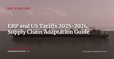ERP and US Tariffs 2025-2026: How to Adapt Your Supply Chain to Trade Barriers — ERP Strategy