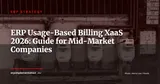ERP and Usage-Based Billing: Why Mid-Market XaaS Companies Can't Ignore This Challenge — ERP Strategy