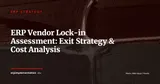 ERP Vendor Lock-in: Assessment & Exit Strategy Guide 2026 — ERP Strategy