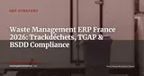 ERP for Waste Management in France: Trackdéchets, TGAP, BSDD Compliance Guide 2026 — ERP Strategy